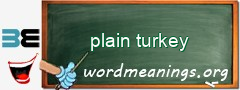 WordMeaning blackboard for plain turkey